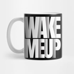 wake me up t-shirt Mug